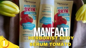 Temukan 10 Manfaat Herborist Body Serum Tomato yang Jarang Diketahui