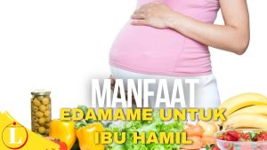 Temukan Rahasia Edamame untuk Ibu Hamil