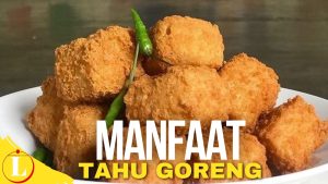 Temukan Rahasia Manfaat Tahu Goreng yang Jarang Diketahui