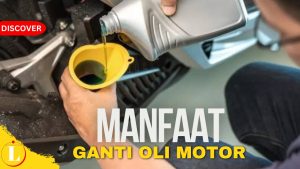 Temukan Manfaat Ganti Oli Motor yang Jarang Diketahui