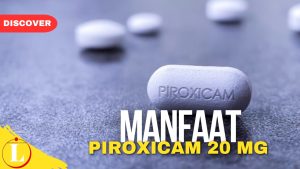 Temukan Manfaat Piroxicam 20 Mg yang Jarang Diketahui