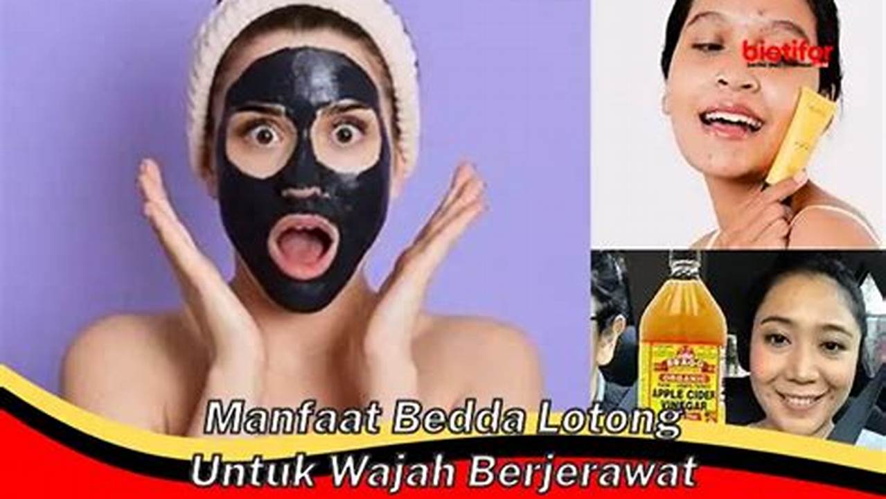 Temukan Rahasia Bedda Lotong untuk Wajah Cantik yang Jarang Diketahui