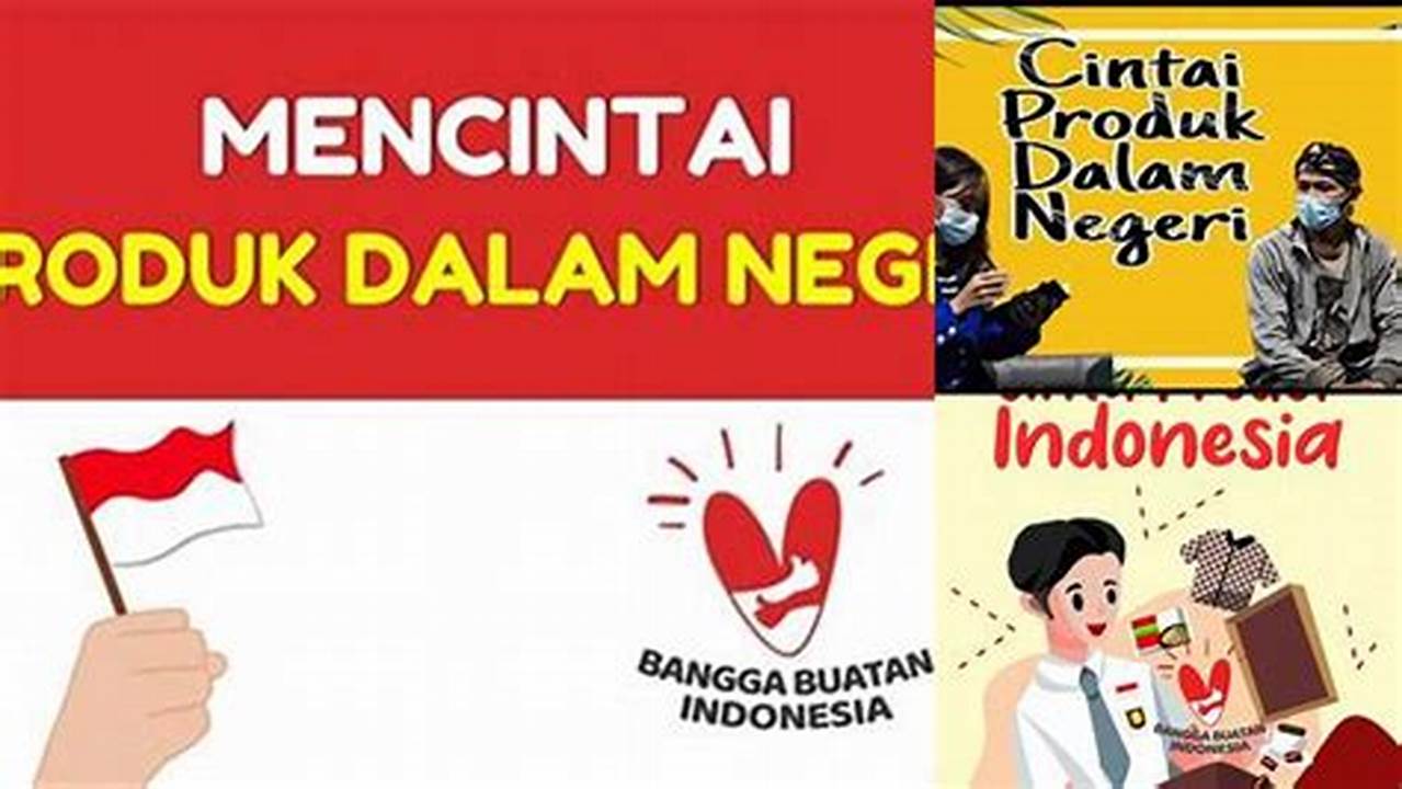 Temukan Manfaat Mencintai Produk Dalam Negeri yang Jarang Diketahui