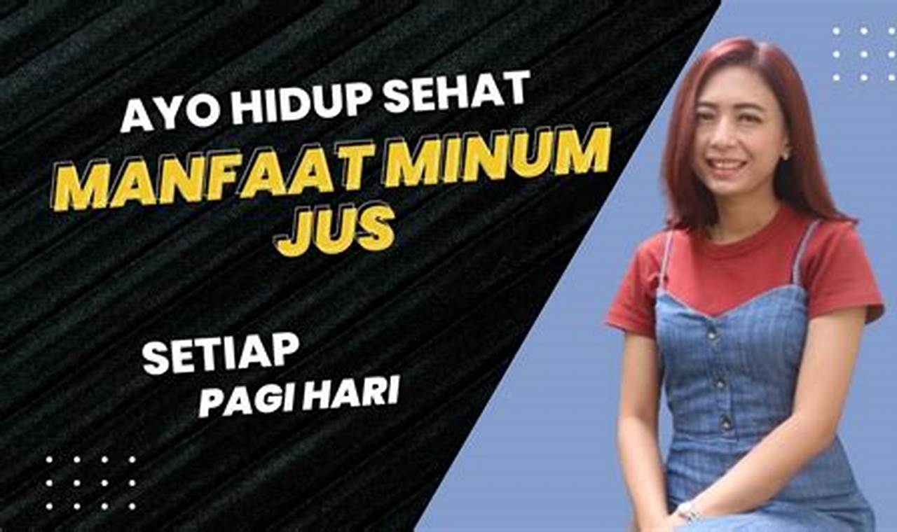 Temukan Manfaat Minum Jus Setiap Hari, Jarang Diketahui dan Penting untuk Diketahui!